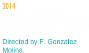 2014 
Musical composition,  arrangements and recording of the Tv spot.
Directed by F. Gonzalez Molina.