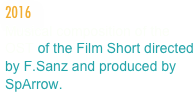 2016
Musical composition of the OST of the Film Short directed by F.Sanz and produced by SpArrow.